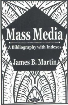 Mass Media: A Bibliography with Indexes