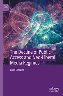 The Decline of Public Access and Neo-Liberal Media Regimes