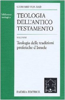 Teologia dell'Antico Testamento. Teologia delle tradizioni storiche d'Israele