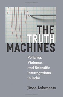 The Truth Machines: Policing, Violence, and Scientific Interrogations in India
