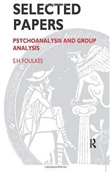 Selected Papers: Psychoanalysis and Group Analysis