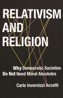 Relativism and Religion: Why Democratic Societies Do Not Need Moral Absolutes