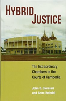 Hybrid Justice: The Extraordinary Chambers in the Courts of Cambodia