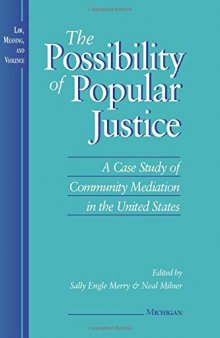 The Possibility of Popular Justice: A Case Study of Community Mediation in the United States