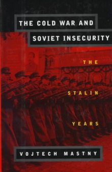 The Cold War and Soviet Insecurity: The Stalin Years