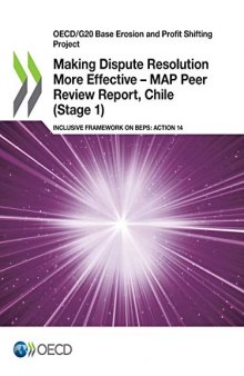 OECD/G20 Base Erosion and Profit Shifting Project Making Dispute Resolution More Effective - MAP Peer Review Report, Chile (Stage 1) Inclusive Framework on BEPS: Action 14