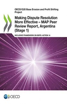 OECD/G20 Base Erosion and Profit Shifting Project Making Dispute Resolution More Effective - MAP Peer Review Report, Argentina (Stage 1) Inclusive Framework on BEPS: Action 14