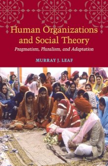Human Organizations and Social Theory : Pragmatism, Pluralism, and Adaptation