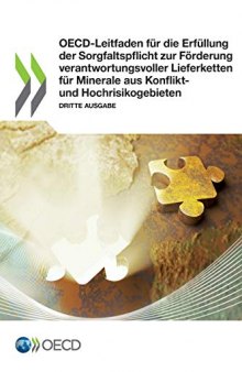 OECD-Leitfaden fur die Erfullung der Sorgfaltspflicht zur Foerderung verantwortungsvoller Lieferketten fur Minerale aus Konflikt-