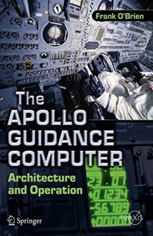 The Apollo Guidance Computer: Architecture and Operation (Springer-Praxis Books in Space Exploration)