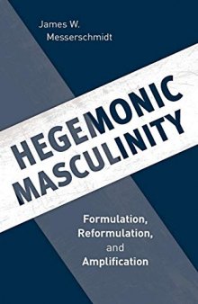 Hegemonic Masculinity: Formulation, Reformulation, and Amplification