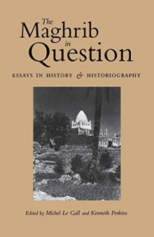 The Maghrib in Question: Essays in History and Historiography