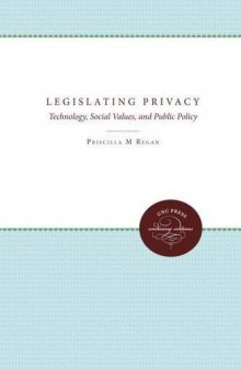 Legislating Privacy: Technology, Social Values, And Public Policy