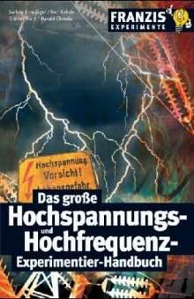 Das große Hochspannungs- und Hochfrequenz-Experimentier-Handbuch