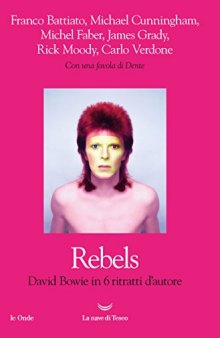 Rebels. David Bowie in 6 ritratti d'autore