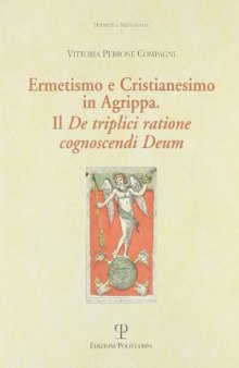 Ermetismo e Cristianesimo in Agrippa. Il De triplici ratione cognoscendi Deum