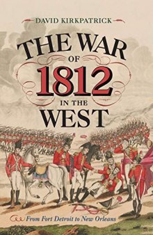 The War of 1812 in the West: From Fort Detroit to New Orleans