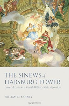 The Sinews of Habsburg Power: Lower Austria in a Fiscal-Military State 1650–1820