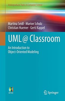 UML @ Classroom: An Introduction to Object-Oriented Modeling (Undergraduate Topics in Computer Science)