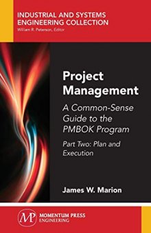 Project Management: A Common-Sense Guide to the PMBOK Program, Part Two: Plan and Execution