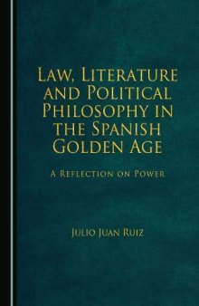 Law, Literature and Political Philosophy in the Spanish Golden Age: A Reflection on Power