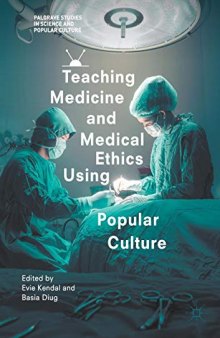 Teaching Medicine and Medical Ethics Using Popular Culture (Palgrave Studies in Science and Popular Culture)