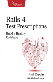 Rails 4 Test Prescriptions: Build a Healthy Codebase