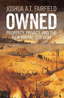 Owned: Property, Privacy, And The New Digital Serfdom