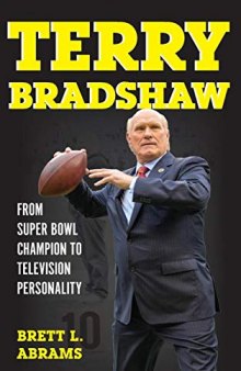 Terry Bradshaw: From Super Bowl Champion to Television Personality