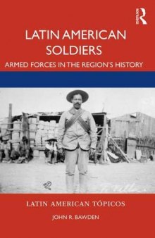 Latin American Soldiers: Armed Forces in the Region's History