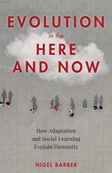 Evolution in Here and Now: How Adaptation and Social Learning Explain Humanity