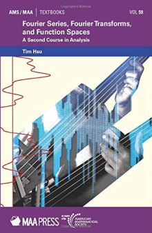 Fourier Series, Fourier Transforms, and Function Spaces: A Second Course in Analysis (AMS/MAA Textbooks)