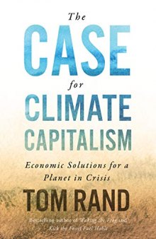 The Case for Climate Capitalism: Economic Solutions for a Planet in Crisis