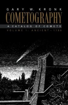 Cometography: Volume 1, Ancient-1799: A Catalog of Comets