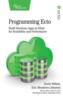 Programming Ecto: Build Database Apps in Elixir for Scalability and Performance