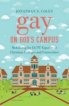 Gay on God's Campus: Mobilizing for LGBT Equality at Christian Colleges and Universities