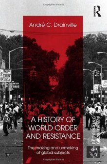 A History of World Order and Resistance: The Making and Unmaking of Global Subjects