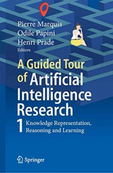 A Guided Tour of Artificial Intelligence Research: Knowledge Representation and Reasoning: Volume I: Knowledge Representation, Reasoning and Learning