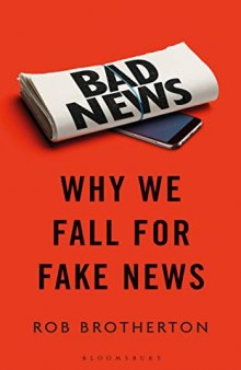 Bad News: Why We Fall for Fake News and Alternative Facts