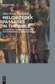 Melchizedek Passages in the Bible: A Case Study for Inner-biblical and Inter-biblical Interpretation