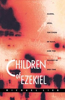 Children of Ezekiel: Aliens, UFOs,  the Crisis of Race, and the Advent of End Time