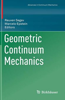 Geometric Continuum Mechanics (Advances in Mechanics and Mathematics (42), Band 42)