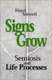 Signs Grow: Semiosis and Life Processes