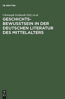 Geschichtsbewußtsein in der deutschen Literatur des Mittelalters: Tübinger Colloquium 1983