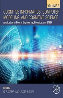 Cognitive Informatics, Computer Modelling, and Cognitive Science: Application to Neural Engineering, Robotics, and Stem: Volume 2: Application to Neural Engineering, Robotics, and STEM