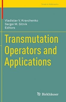 Transmutation Operators and Applications (Trends in Mathematics)