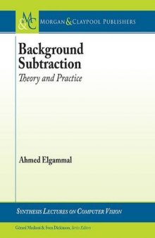 Background Subtraction: Theory and Practice (Synthesis Lectures on Computer Vision, Band 6)