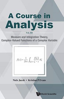 A Course in Analysis: Vol. III: Measure and Integration Theory, Complex-Valued Functions of a Complex Variable