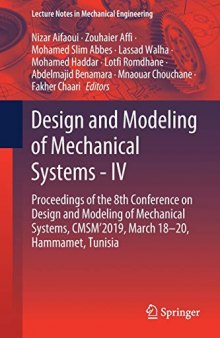 Design and Modeling of Mechanical Systems - IV: Proceedings of the 8th Conference on Design and Modeling of Mechanical Systems, CMSM'2019, March ... (Lecture Notes in Mechanical Engineering)