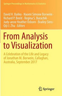 From Analysis to Visualization: A Celebration of the Life and Legacy of Jonathan M. Borwein, Callaghan, Australia, September 2017 (Springer Proceedings in Mathematics & Statistics)